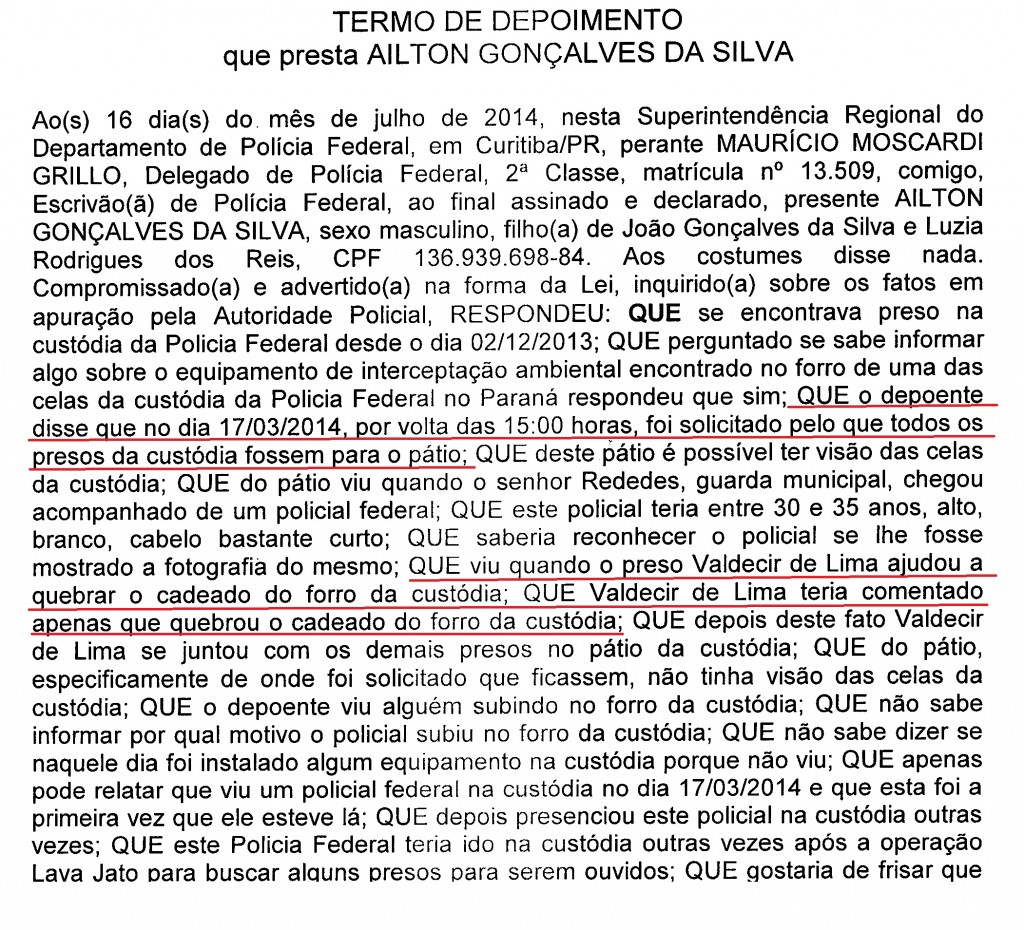 Na sindicância, o preso Aílton Gonçalves da Silva relatou que os presos foram retirados da cela e quando arrombaram a porta do forro da custódia 