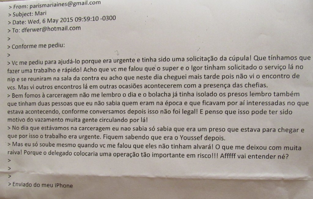 Em e-mail, que foi entregue à CPI da Petrobras, a agente Maria Inês confirma ter colocado o grampo na cela de Youssef. Mentiu?