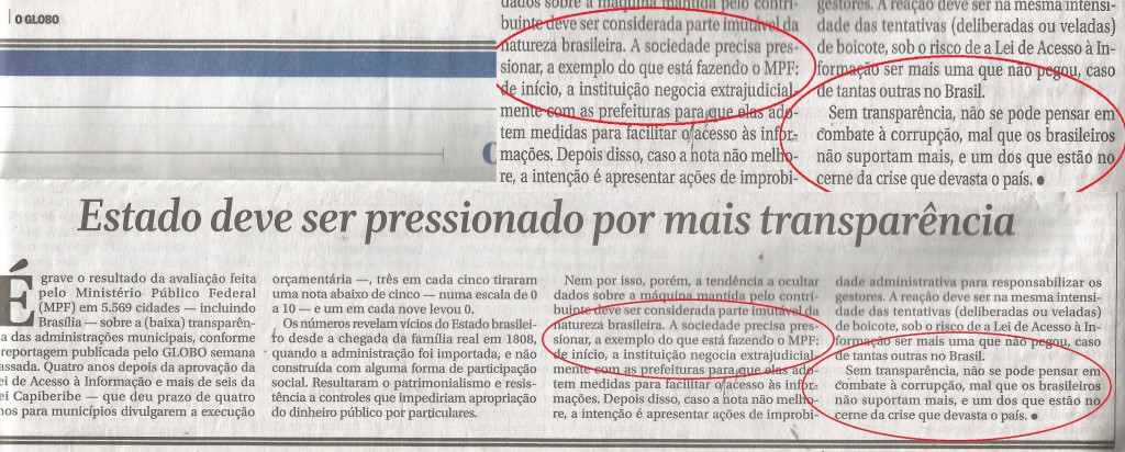 Em editorial, dia 13 de dezembro, o jornal  defendeu a pressão da sociedade sobre os prefeitos para se saber o que é feito do dinheiro público. E vaticinou: "Sem transparência não se pode pensar em combater a corrupção". Chegou a hora dele ser transparente e mostrar quanto a Prefeitura do Rio pagou.