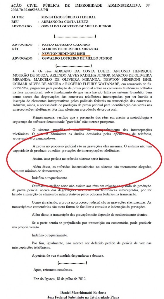 Na Ação Civil Pública, a defesa do APF Ishii levantou as mesmas dúvidas que a defesa de Marcelo Odebrecht, sobre a transcrição de grampos telefônicos.